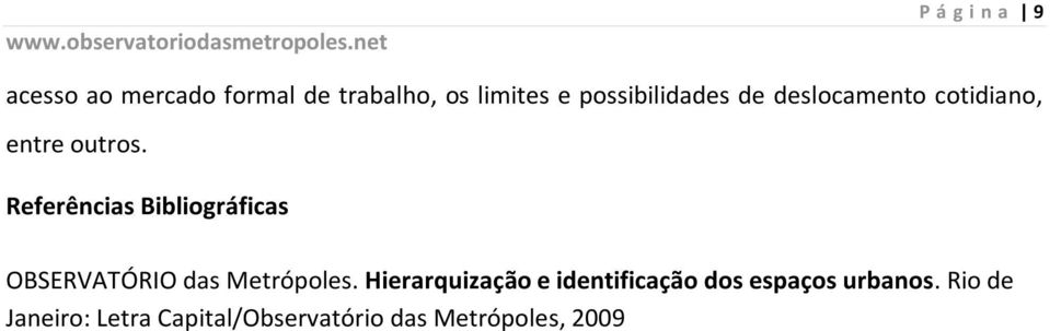 Referências Bibliográficas OBSERVATÓRIO das Metrópoles.