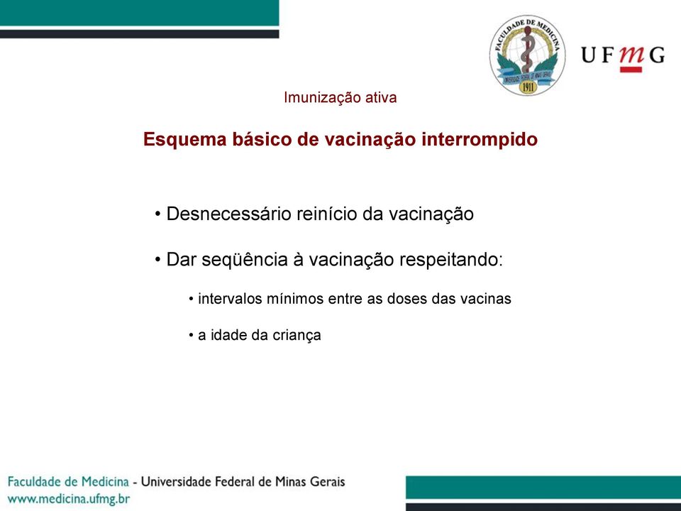 Dar seqüência à vacinação respeitando: intervalos