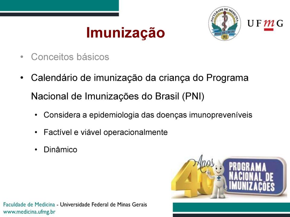 Brasil (PNI) Considera a epidemiologia das doenças