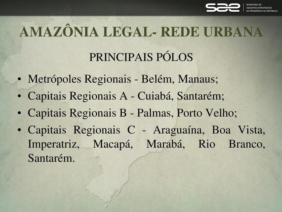 Capitais Regionais B - Palmas, Porto Velho; Capitais Regionais C