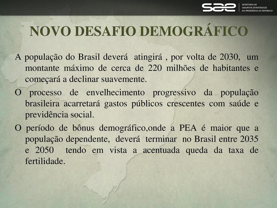 O processo de envelhecimento progressivo da população brasileira acarretará gastos públicos crescentes com saúde e