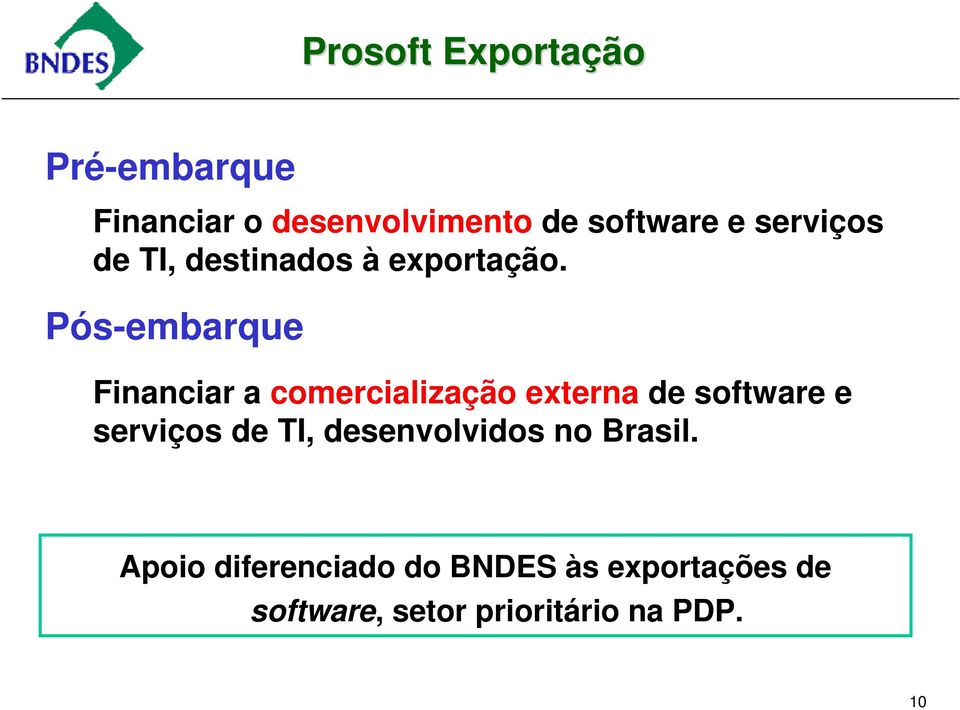 Pós-embarque Financiar a comercialização externa de software e serviços de