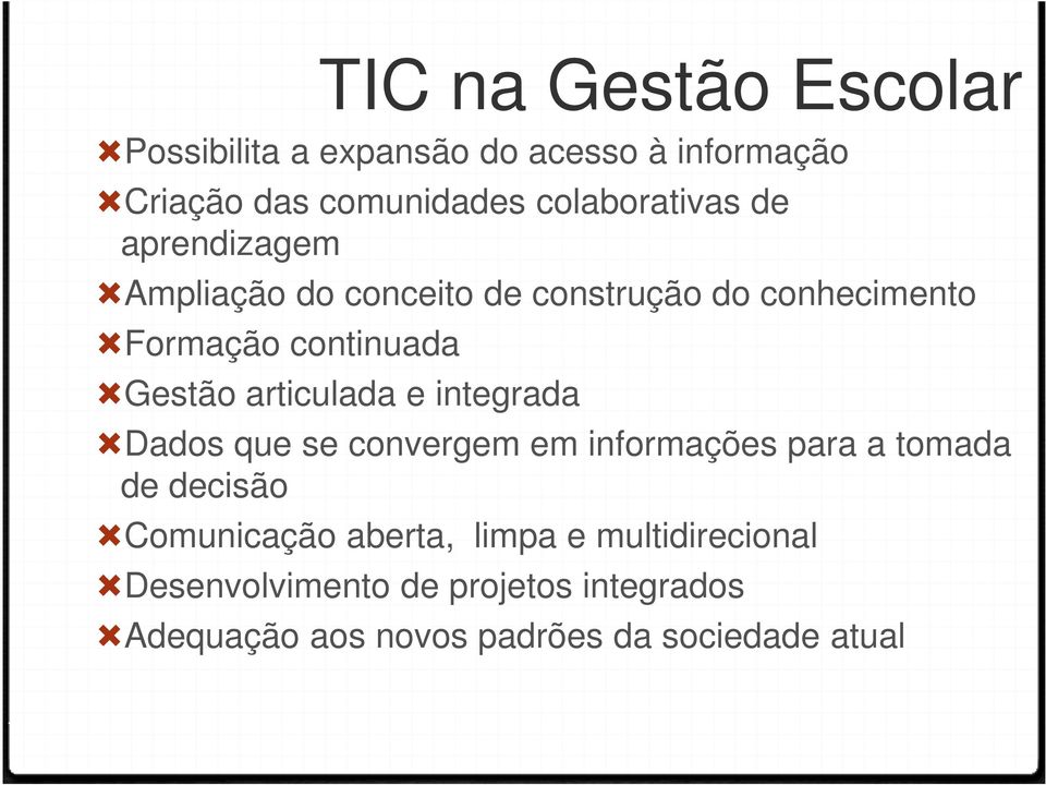 Gestão articulada e integrada Dados que se convergem em informações para a tomada de decisão