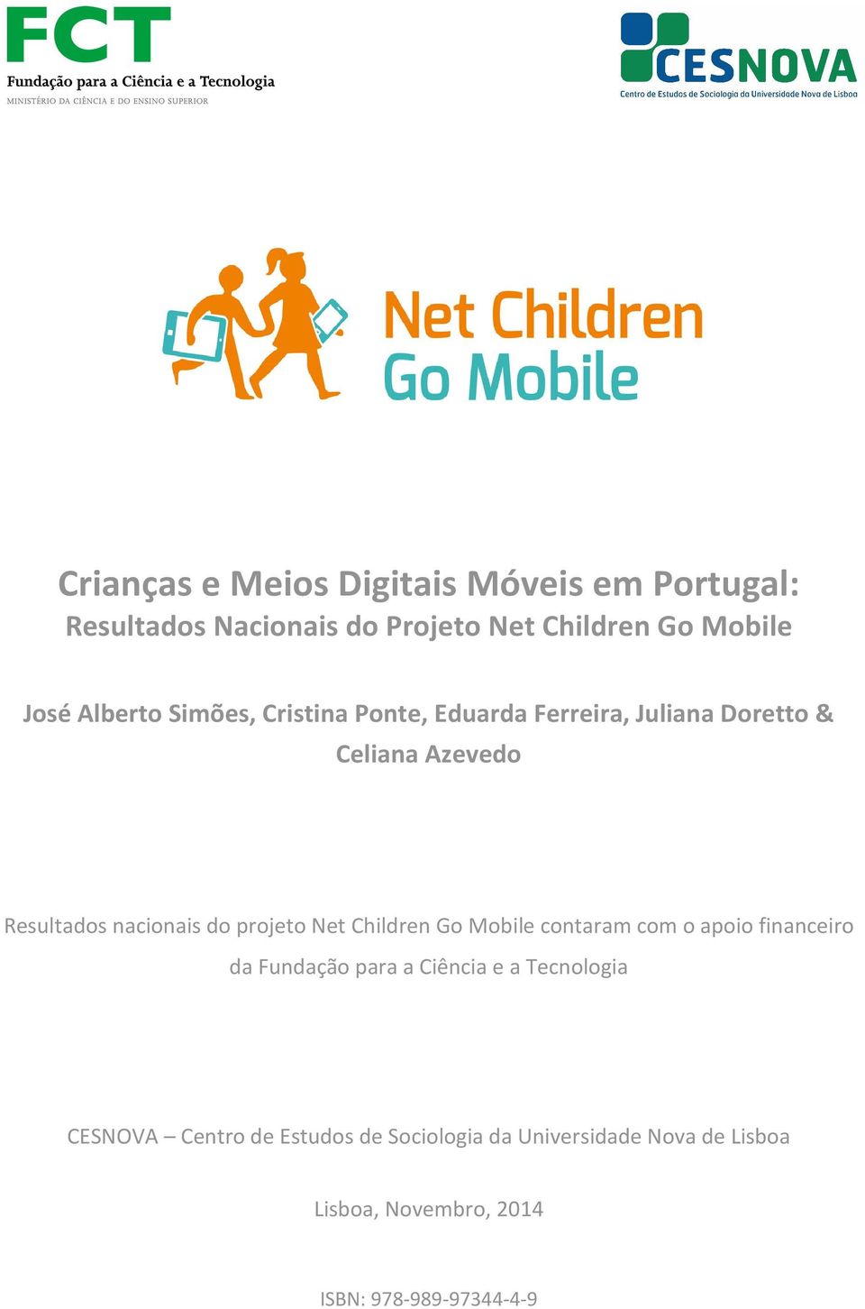 projeto Net Children Go Mobile contaram com o apoio financeiro da Fundação para a Ciência e a Tecnologia
