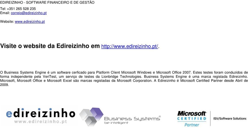 Estes testes foram conduzidos de forma independente pela VeriTest, um serviço de testes da Lionbridge Technologies.