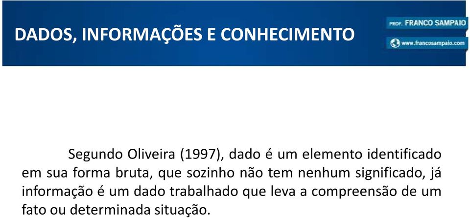 sozinho não tem nenhum significado, já informaçãoéum dado