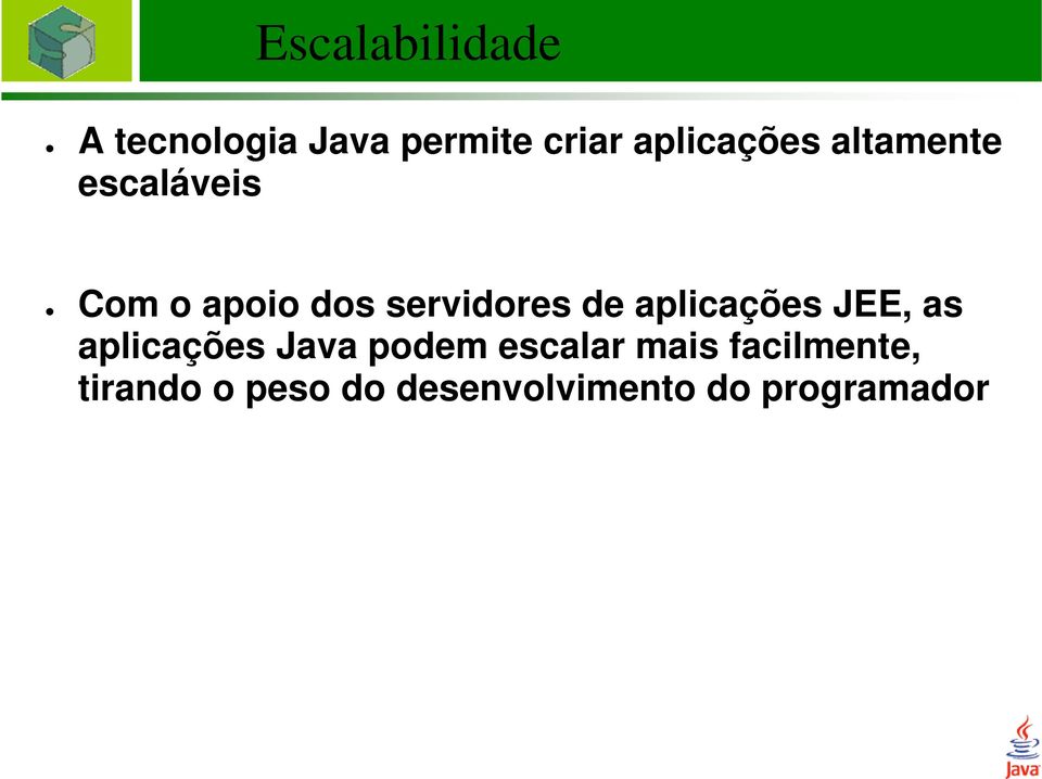 servidores de aplicações JEE, as aplicações Java podem