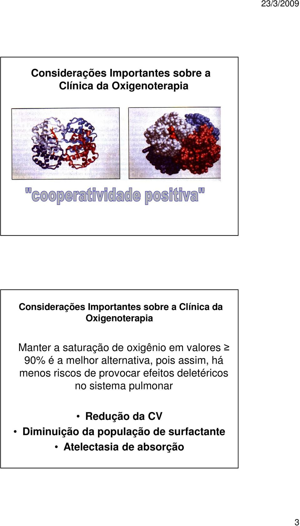 melhor alternativa, pois assim, há menos riscos de provocar efeitos deletéricos no