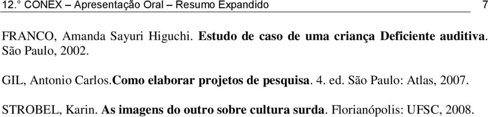 GIL, Antonio Carlos.Como elaborar projetos de pesquisa. 4. ed.