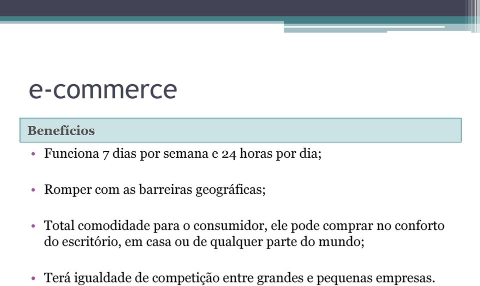 consumidor, ele pode comprar no conforto do escritório, em casa ou de