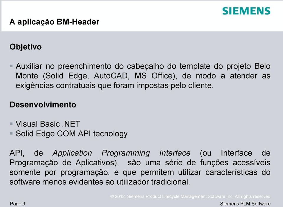 NET Solid Edge COM API tecnology API, de Application Programming Interface (ou Interface de Programação de Aplicativos), são uma