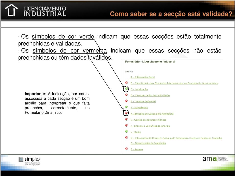 - Os símbolos de cor vermelha indicam que essas secções não estão preenchidas ou têm dados