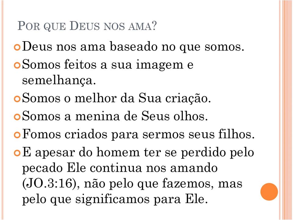 Somos a menina de Seus olhos. Fomos criados para sermos seus filhos.