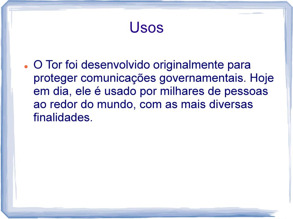 Hoje em dia, ele é usado por milhares de