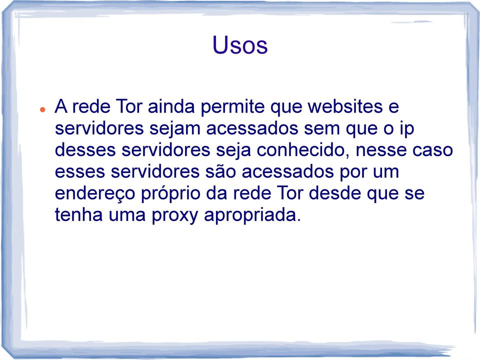 conhecido, nesse caso esses servidores são acessados por um