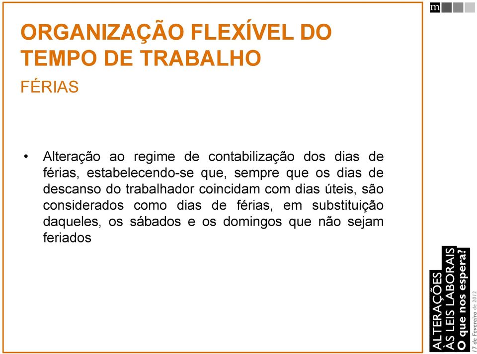 coincidam com dias úteis, são considerados como dias de férias, em