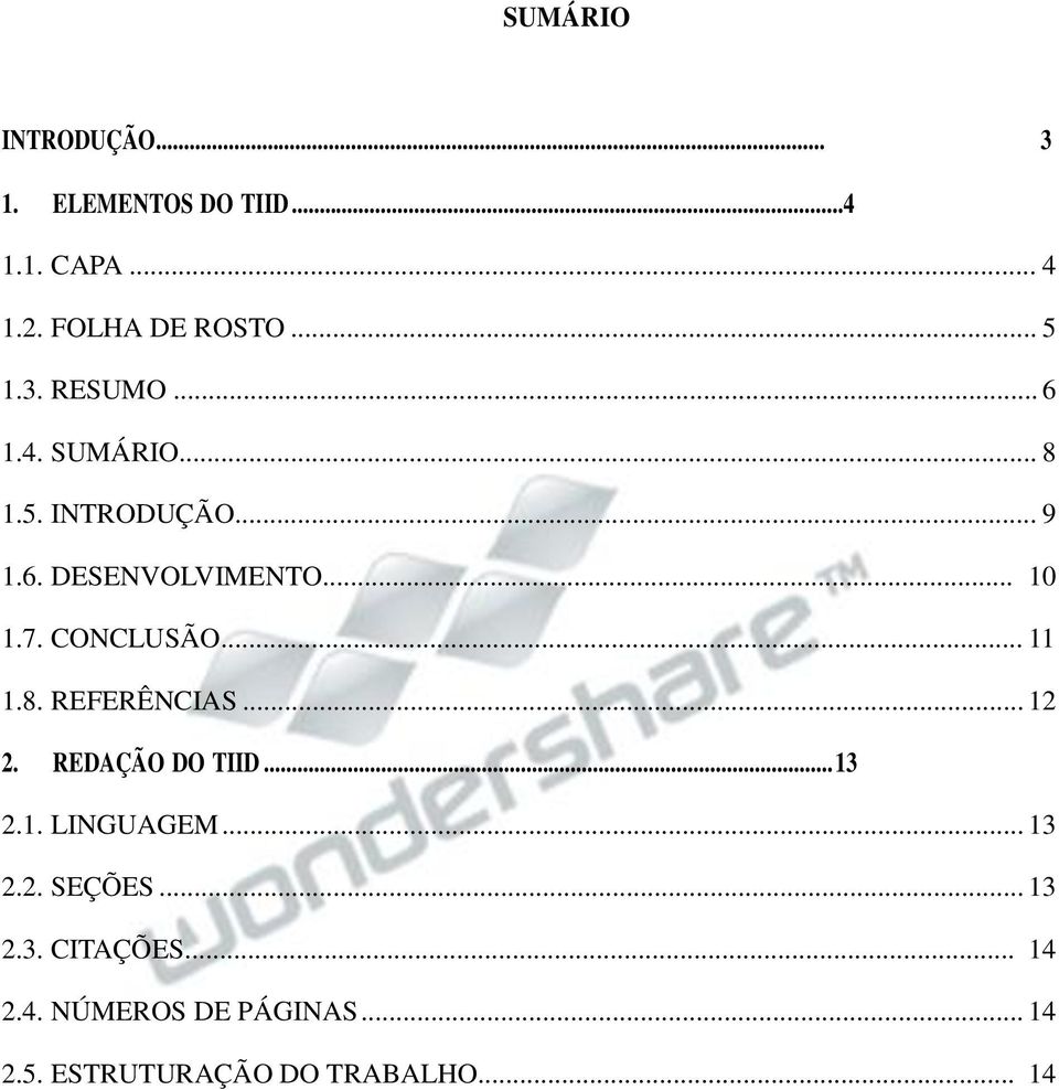 CONCLUSÃO... 11 1.8. REFERÊNCIAS... 12 2. REDAÇÃO DO TIID... 13 2.1. LINGUAGEM... 13 2.2. SEÇÕES.