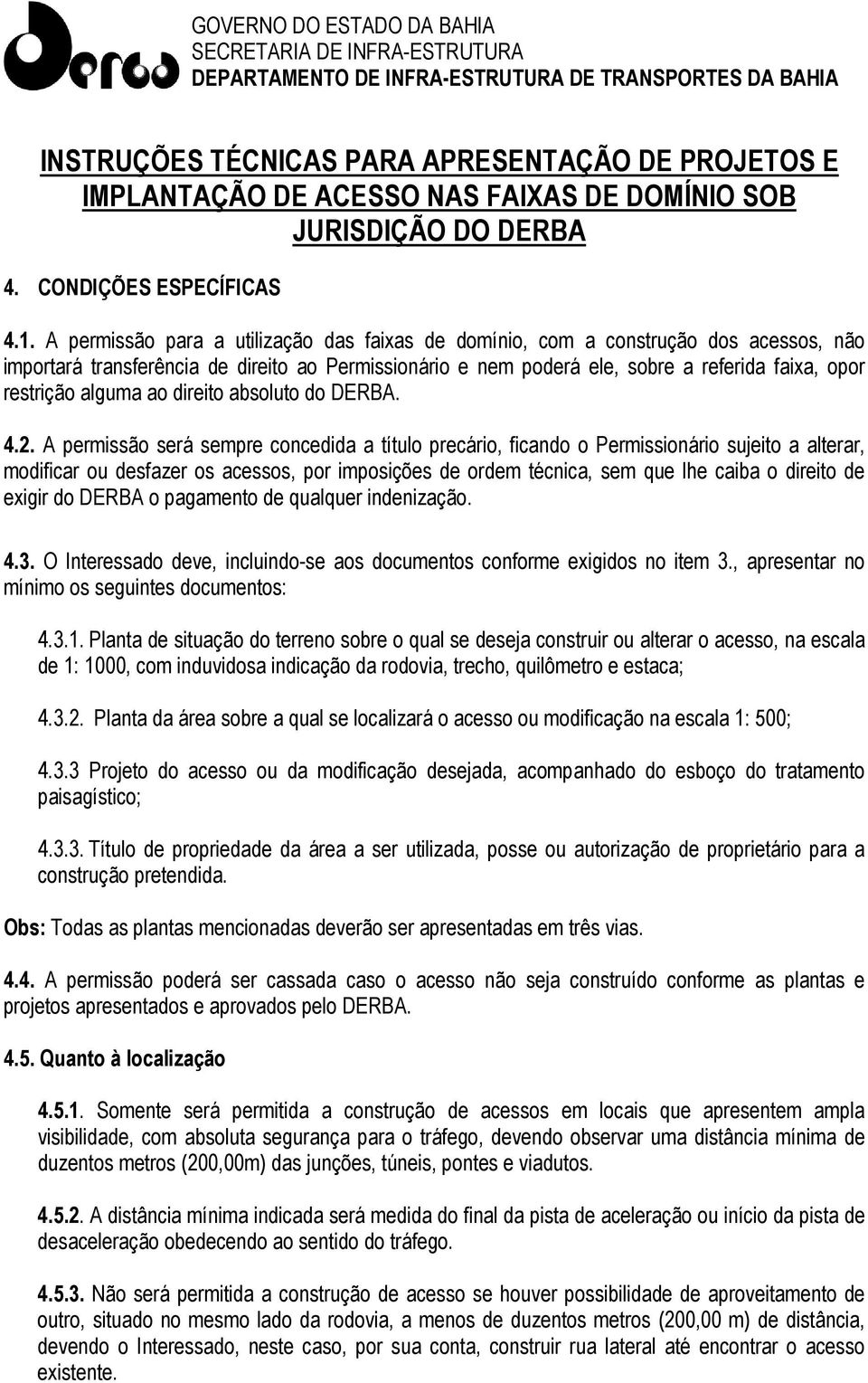 alguma ao direito absoluto do DERBA. 4.2.