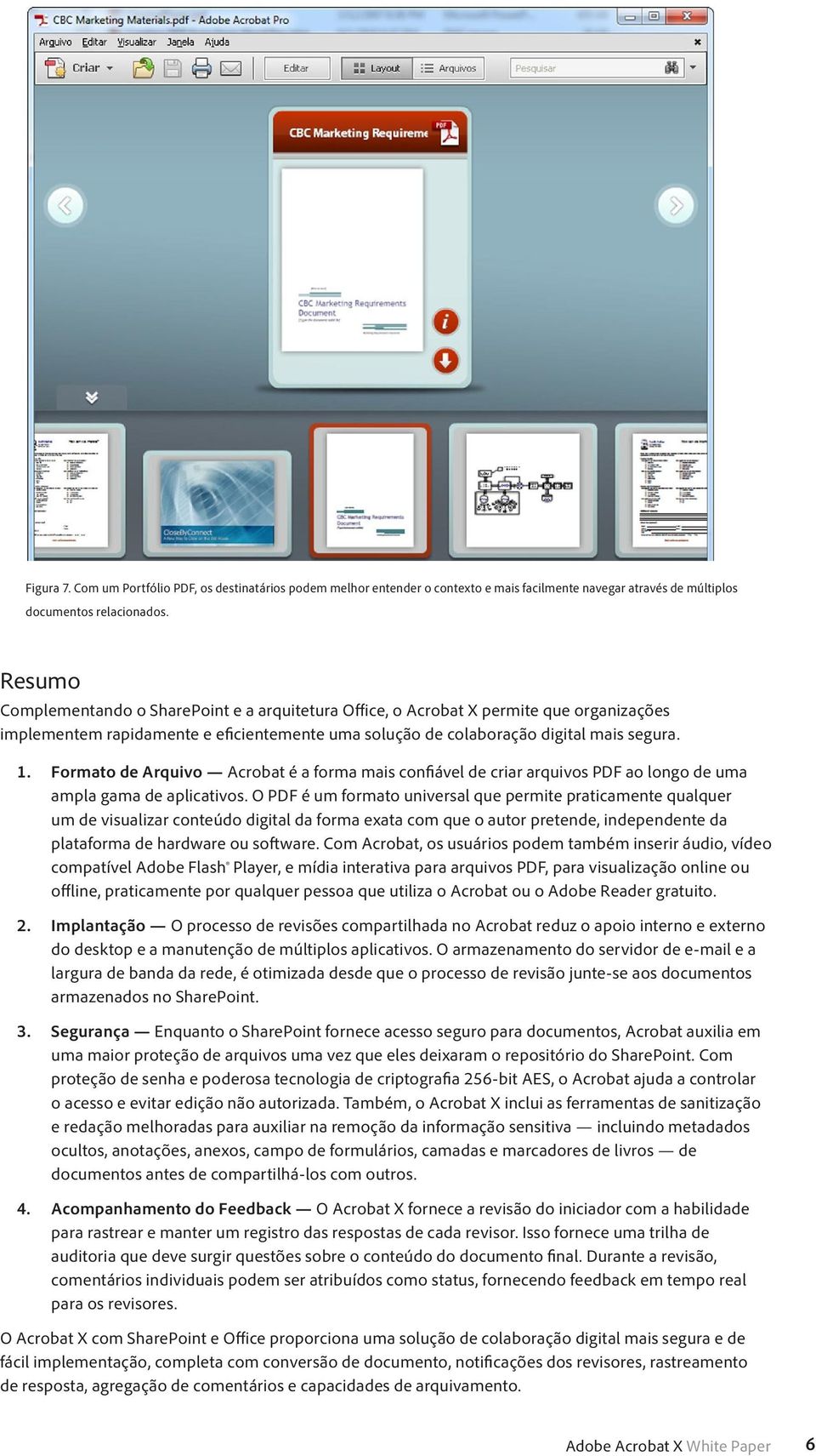 Formato de Arquivo Acrobat é a forma mais confiável de criar arquivos PDF ao longo de uma ampla gama de aplicativos.