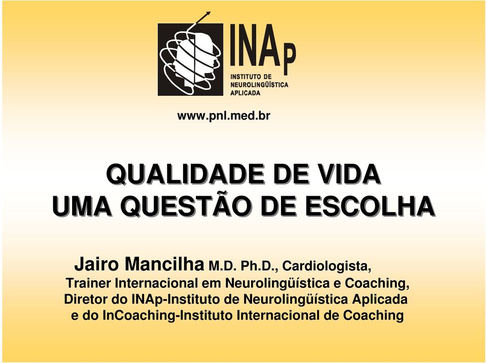 D., Cardiologista, Trainer Internacional em Neurolingüística e