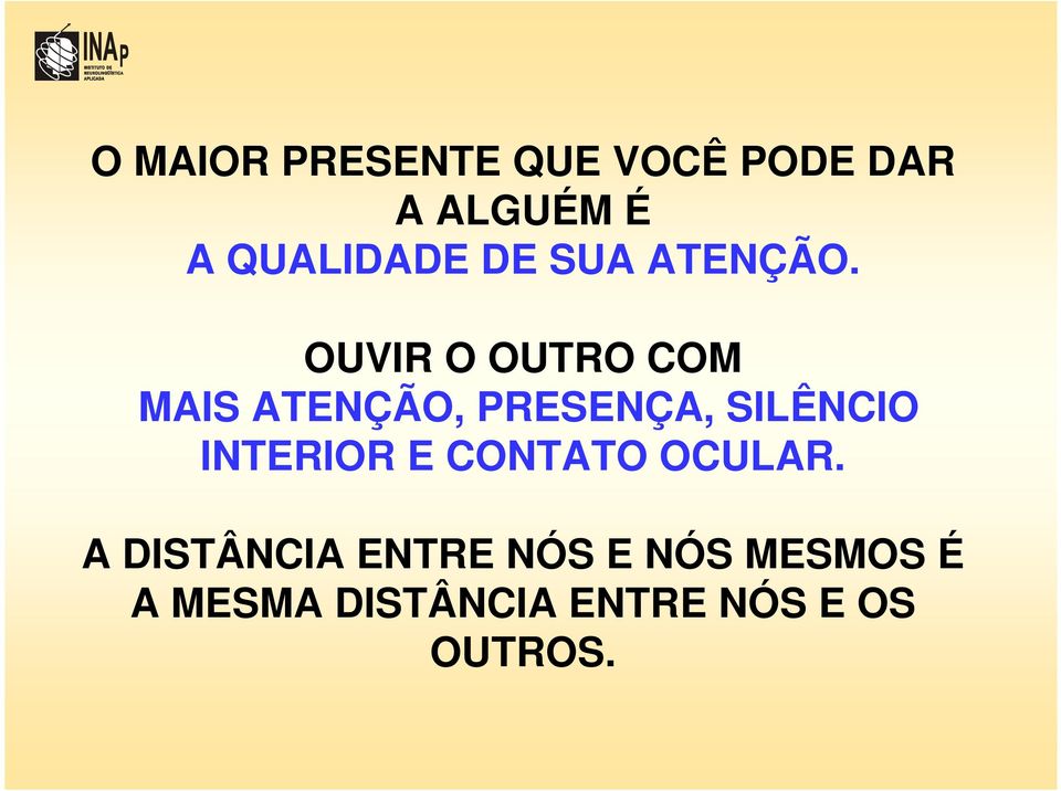 OUVIR O OUTRO COM MAIS ATENÇÃO, PRESENÇA, SILÊNCIO