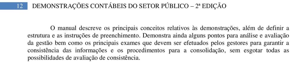 Demonstra ainda alguns pontos para análise e avaliação da gestão bem como os principais exames que devem ser