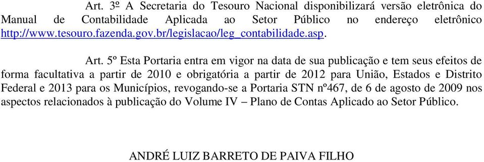 http://www.tesouro.fazenda.gov.br/legislacao/leg_contabilidade.asp. Art.