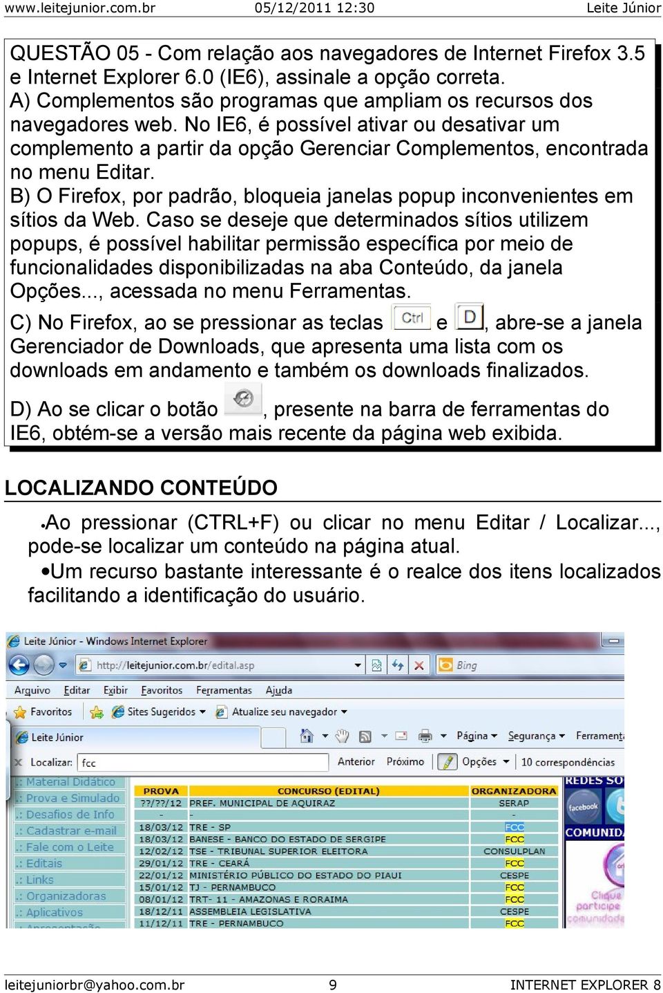 B) O Firefox, por padrão, bloqueia janelas popup inconvenientes em sítios da Web.