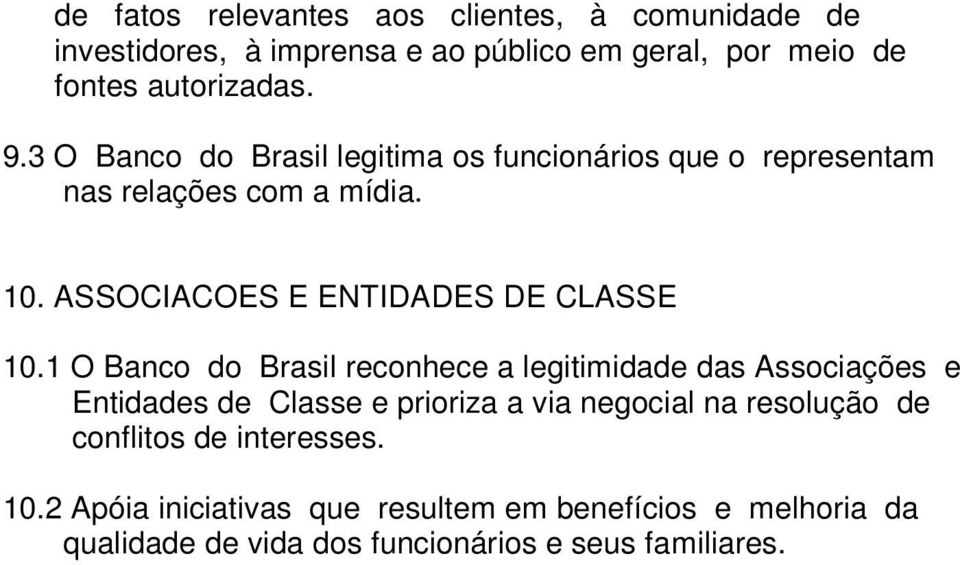 1 O Banco do Brasil reconhece a legitimidade das Associações e Entidades de Classe e prioriza a via negocial na resolução de