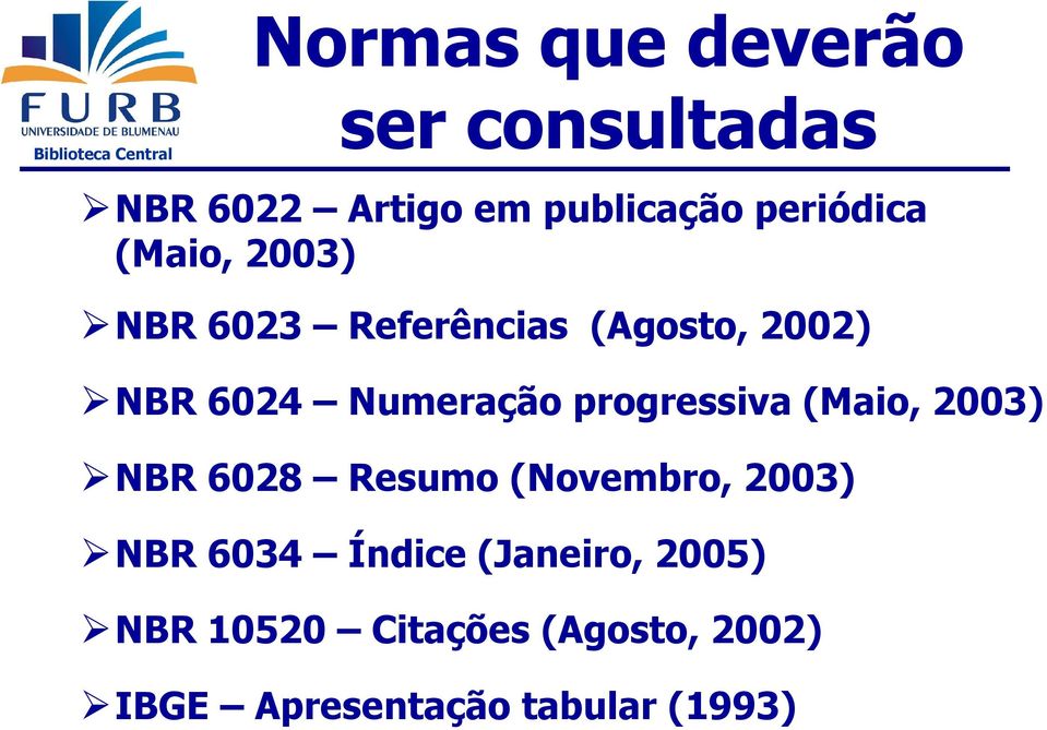 progressiva (Maio, 2003) NBR 6028 Resumo (Novembro, 2003) NBR 6034 Índice