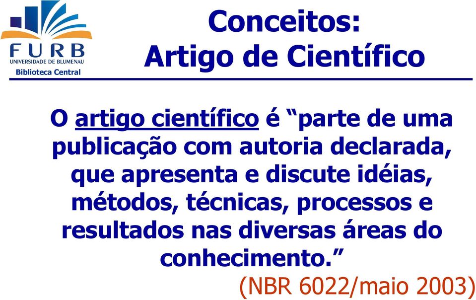 apresenta e discute idéias, métodos, técnicas, processos