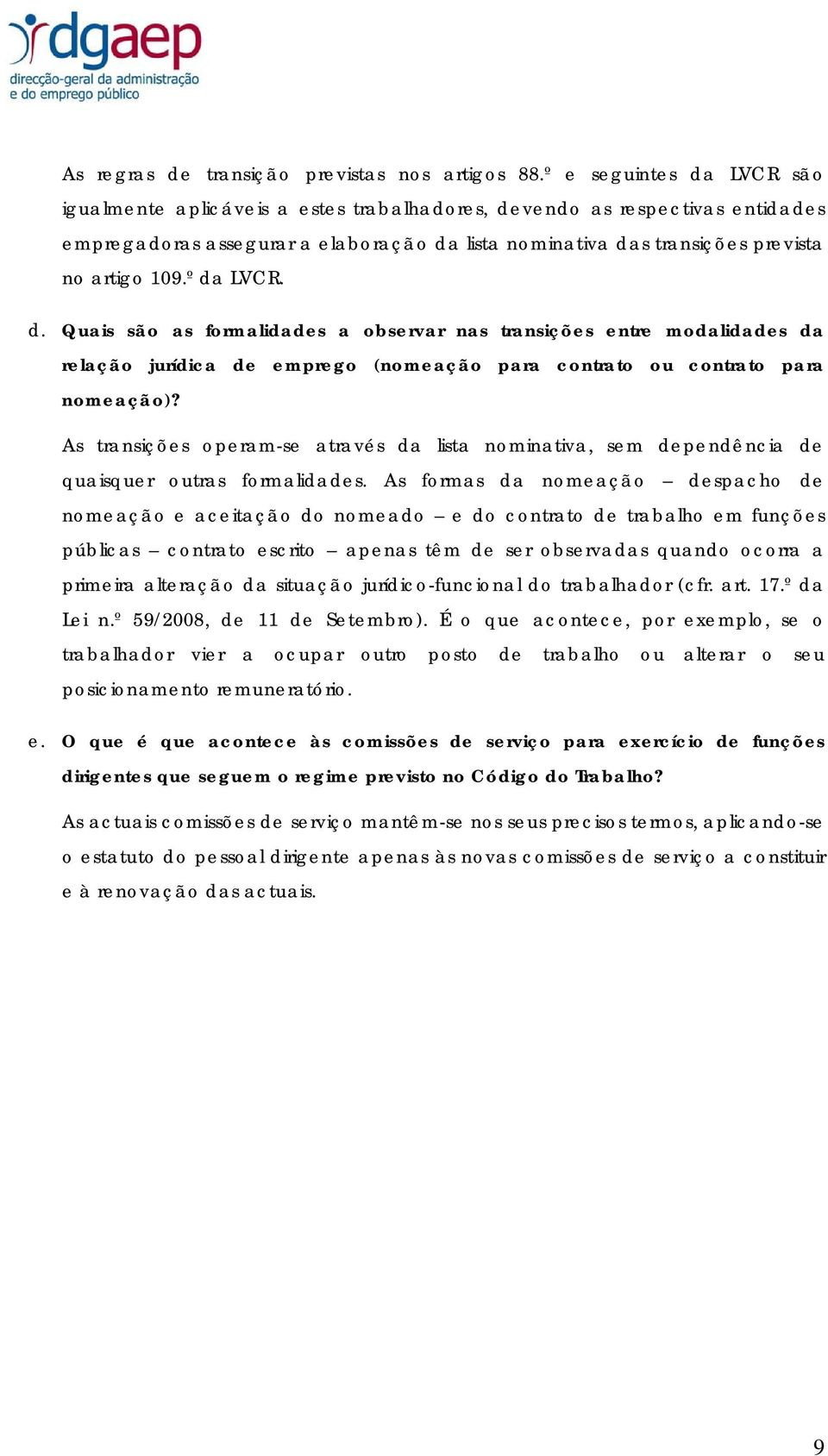 º da LVCR. d. Quais são as formalidades a observar nas transições entre modalidades da relação jurídica de emprego (nomeação para contrato ou contrato para nomeação)?