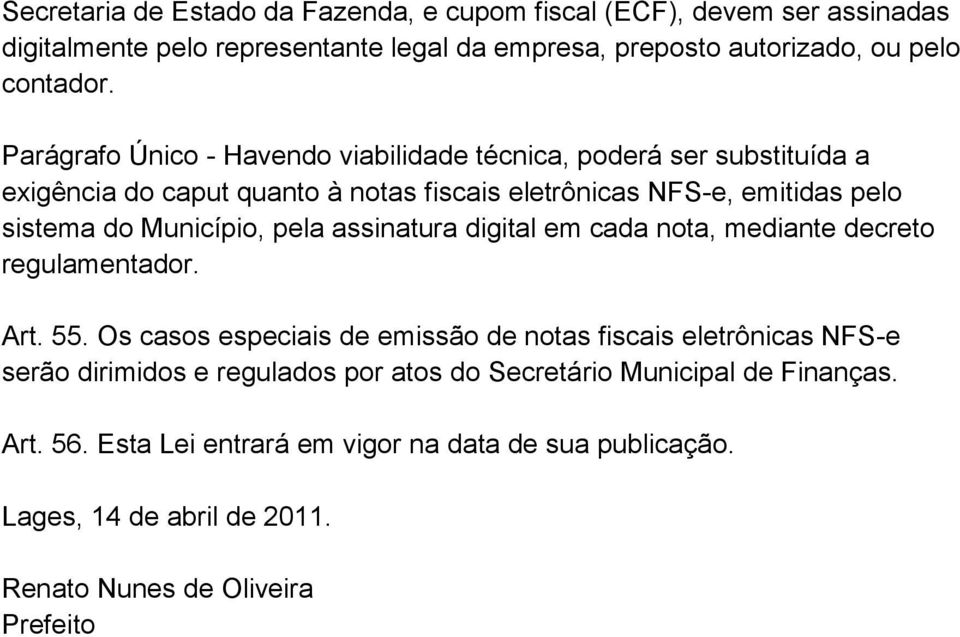 pela assinatura digital em cada nota, mediante decreto regulamentador. Art. 55.