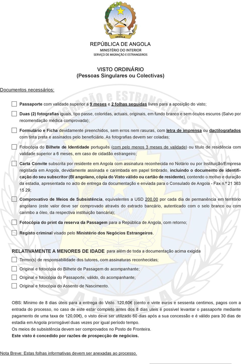 sem erros nem rasuras, com letra de imprensa ou dactilografados com tinta preta e assinados pelo beneficiário.