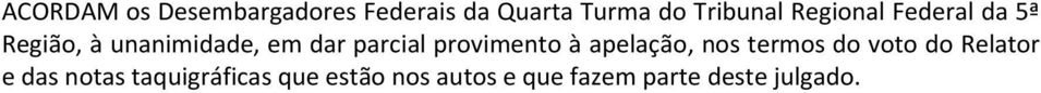 provimento à apelação, nos termos do voto do Relator e das