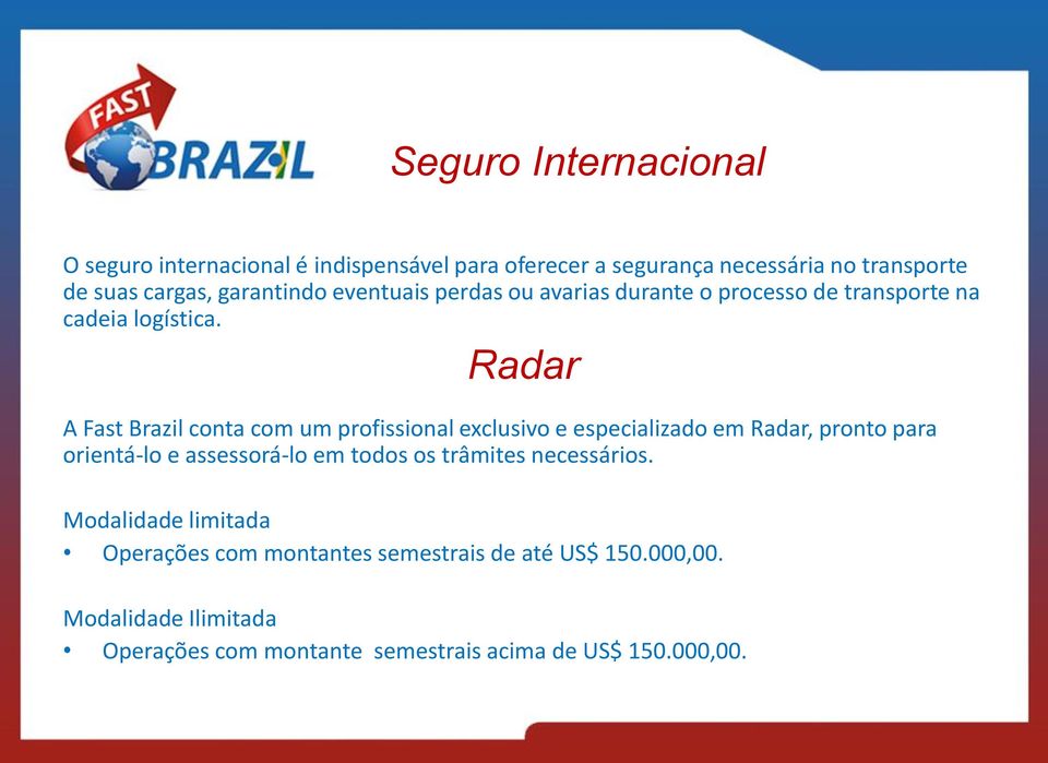 Radar A Fast Brazil conta com um profissional exclusivo e especializado em Radar, pronto para orientá-lo e assessorá-lo em todos os