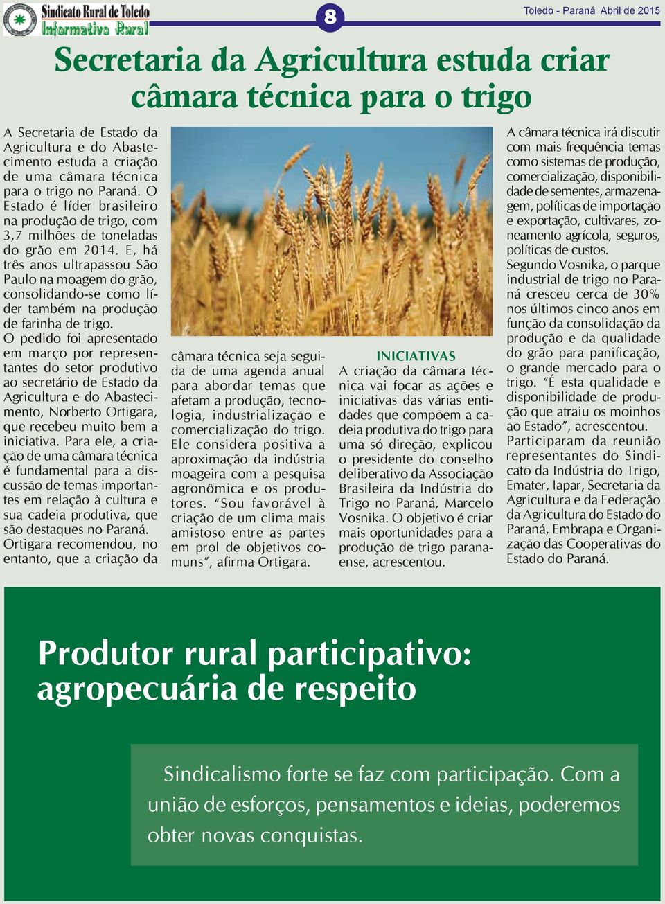 E, há três anos ultrapassou São Paulo na moagem do grão, consolidando-se como líder também na produção de farinha de trigo.