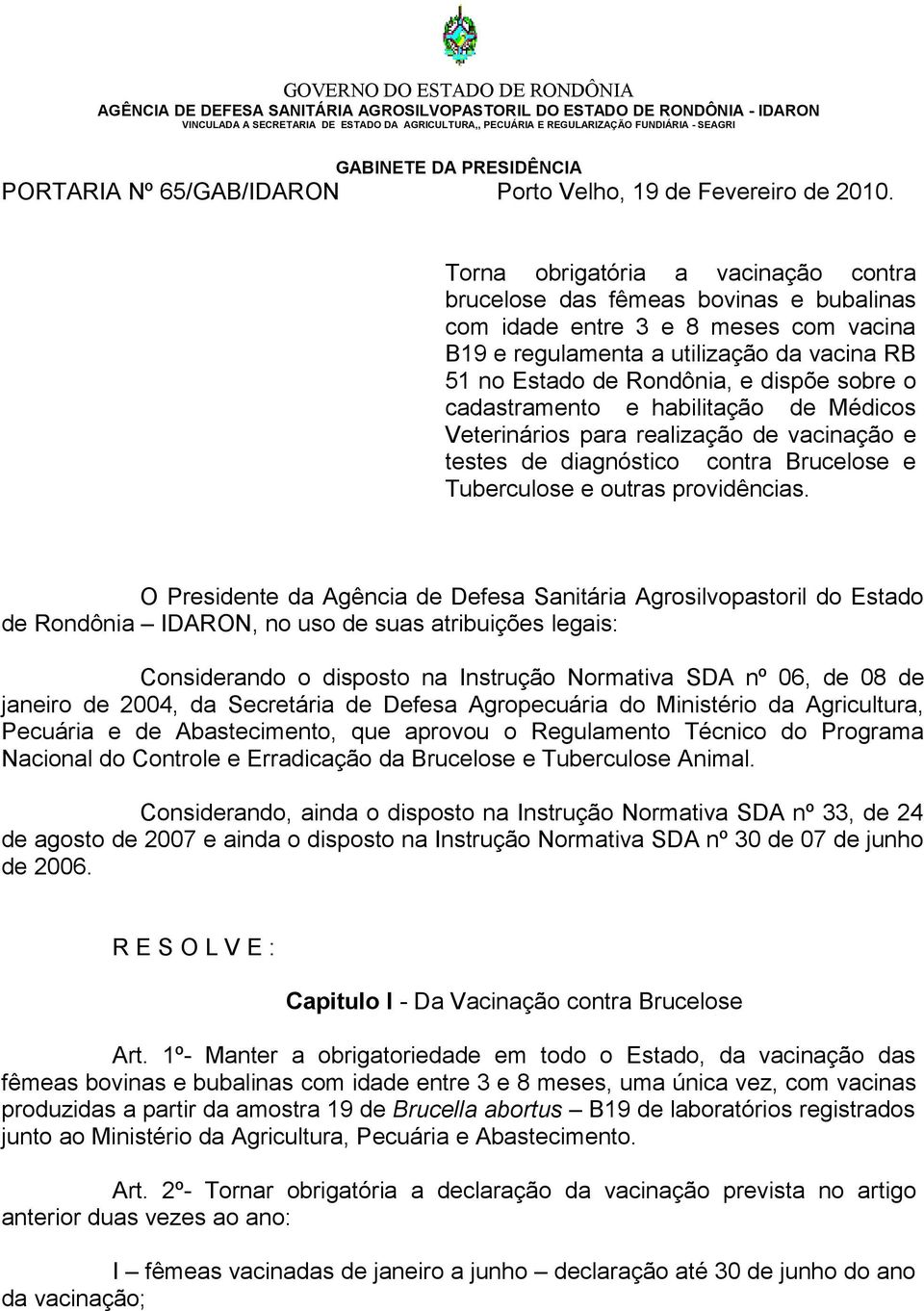 sobre o cadastramento e habilitação de Médicos Veterinários para realização de vacinação e testes de diagnóstico contra Brucelose e Tuberculose e outras providências.