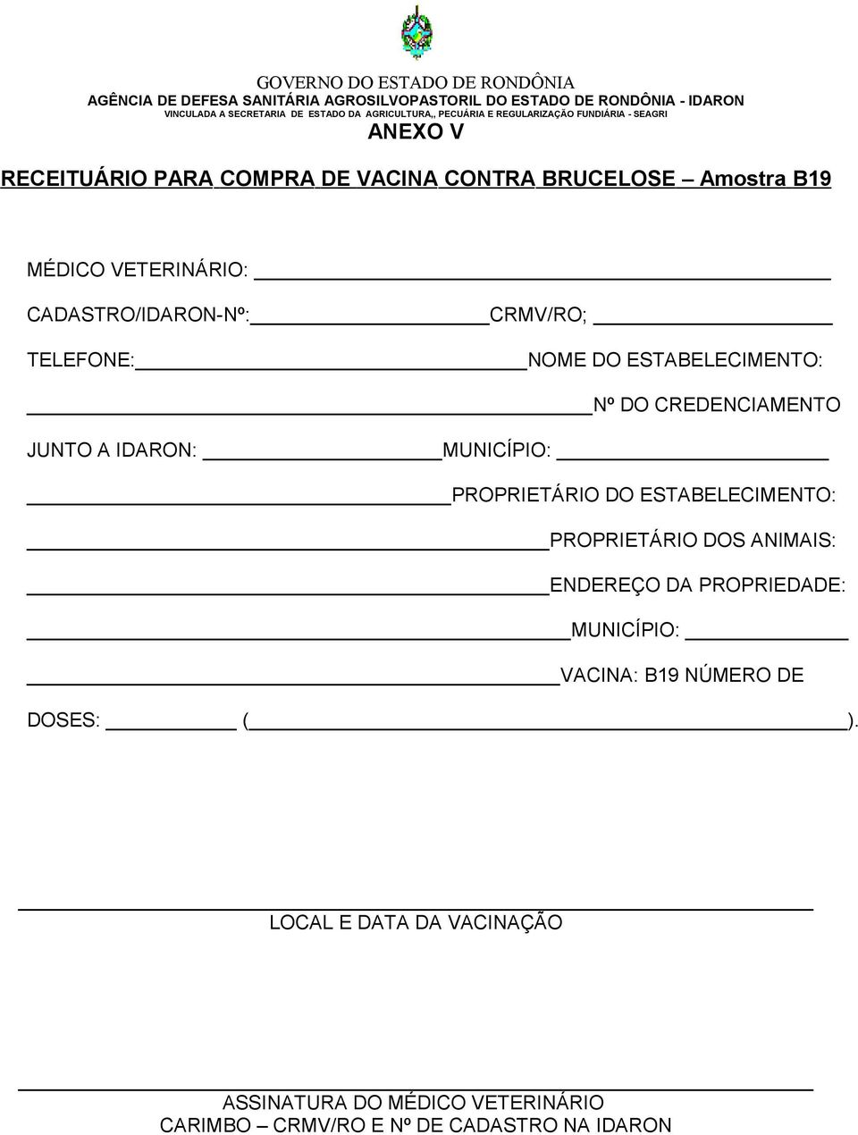 MUNICÍPIO: PROPRIETÁRIO DO ESTABELECIMENTO: PROPRIETÁRIO DOS ANIMAIS: ENDEREÇO DA PROPRIEDADE: MUNICÍPIO: