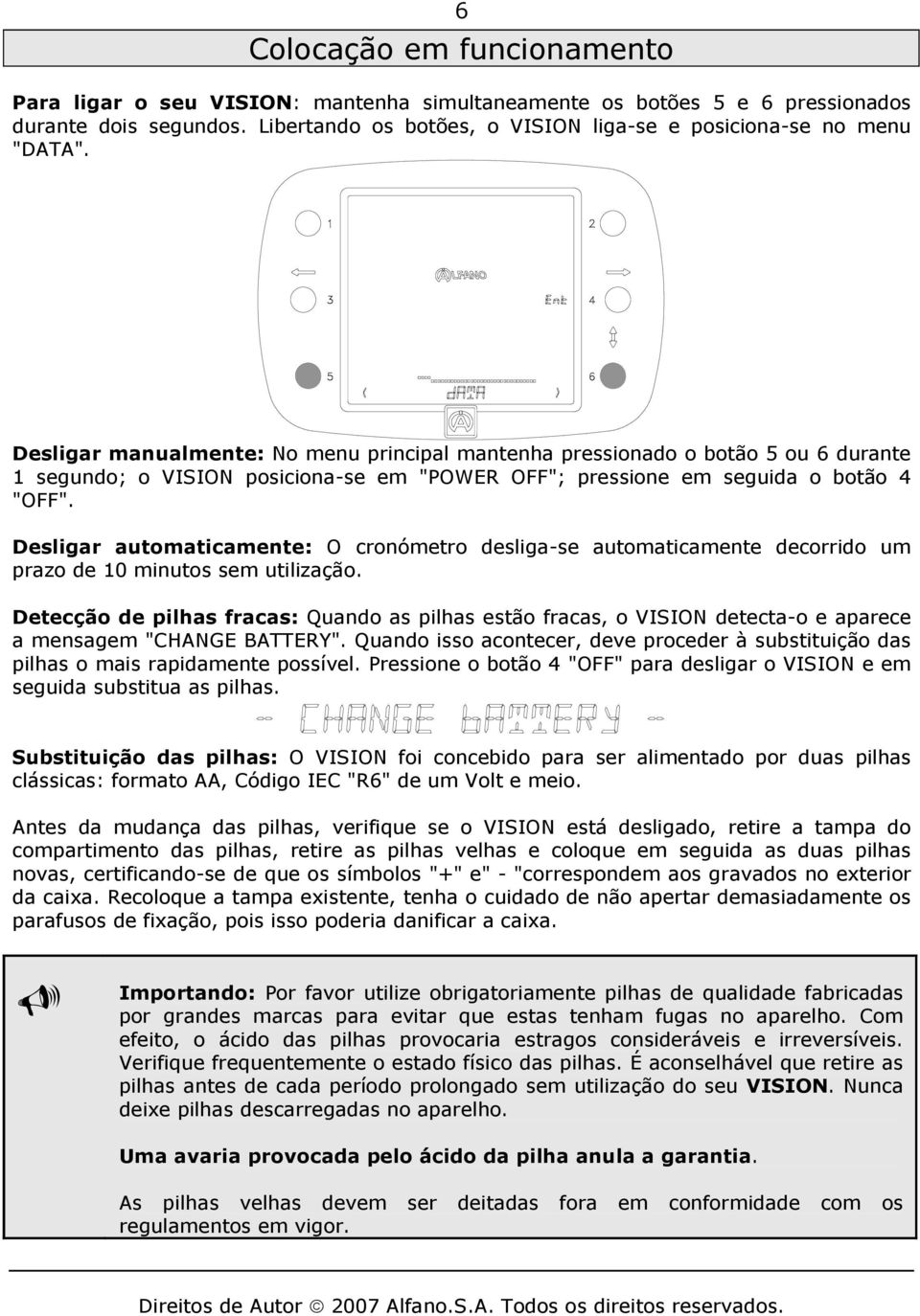 Desligar automaticamente: O cronómetro desliga-se automaticamente decorrido um prazo de 10 minutos sem utilização.