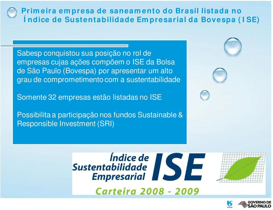 Paulo (Bovespa) por apresentar um alto grau de comprometimento com a sustentabilidade Somente 32