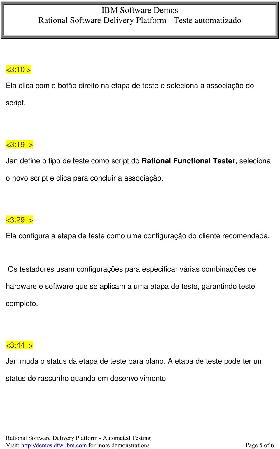 <3:29 > Ela configura a etapa de teste como uma configuração do cliente recomendada.