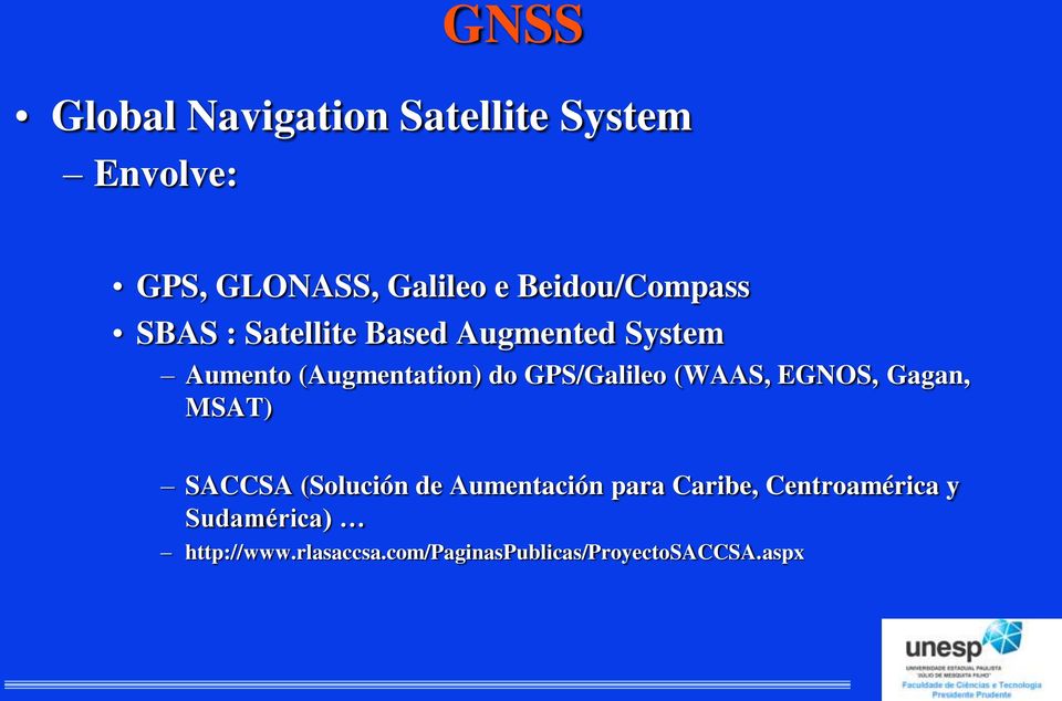 GPS/Galileo (WAAS, EGNOS, Gagan, MSAT) SACCSA (Solución de Aumentación para
