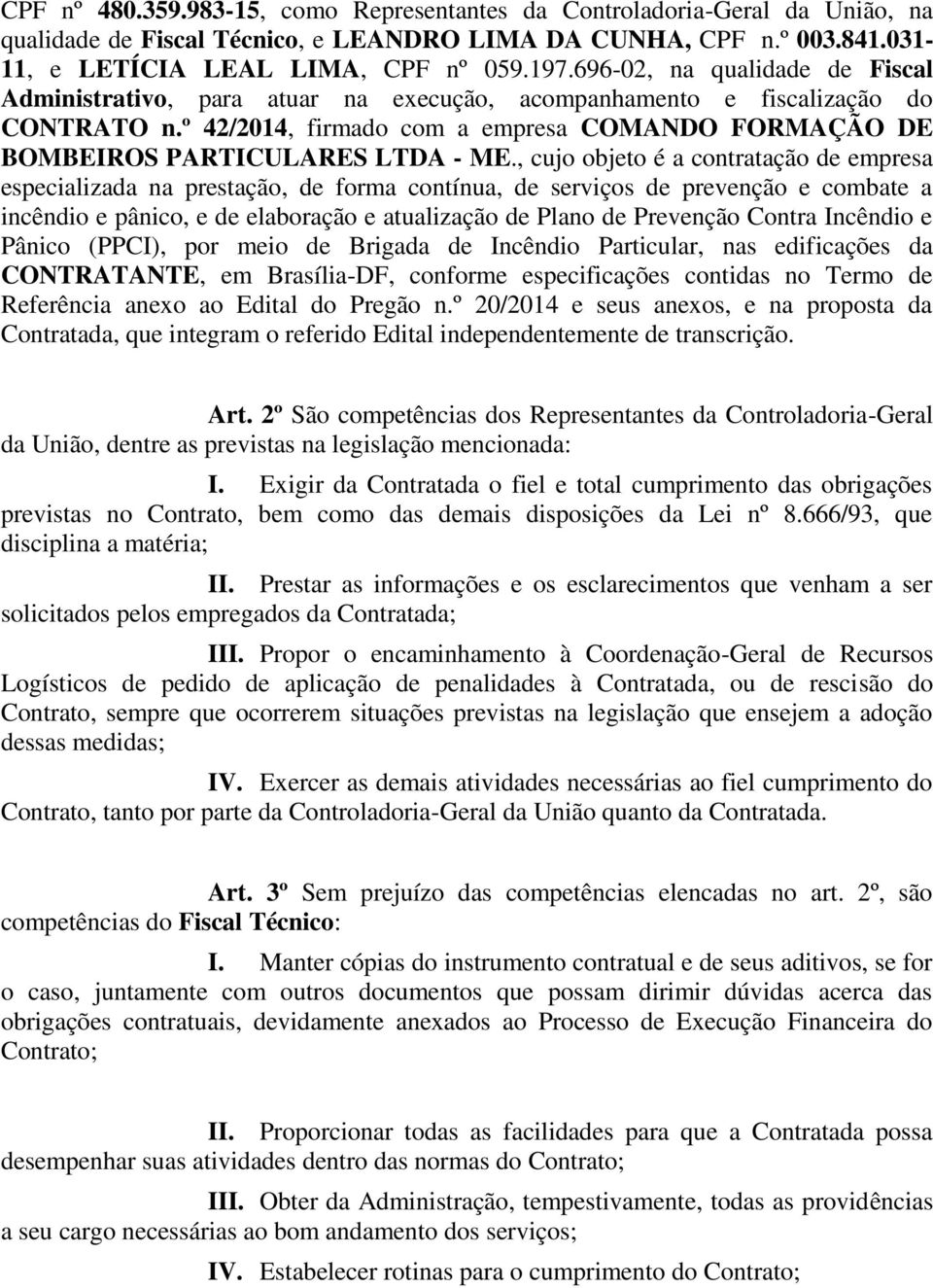 º 42/2014, firmado com a empresa COMANDO FORMAÇÃO DE BOMBEIROS PARTICULARES LTDA - ME.