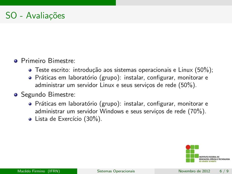 Segundo Bimestre: Práticas em laboratório (grupo): instalar, configurar, monitorar e administrar um servidor Windows