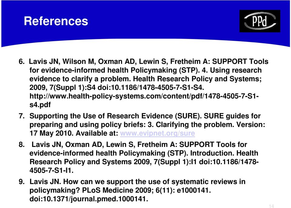 Supporting the Use of Research Evidence (SURE). SURE guides for preparing and using policy briefs: 3. Clarifying the problem. Version: 17 May 2010. Available at: www.evipnet.org/sure 8.