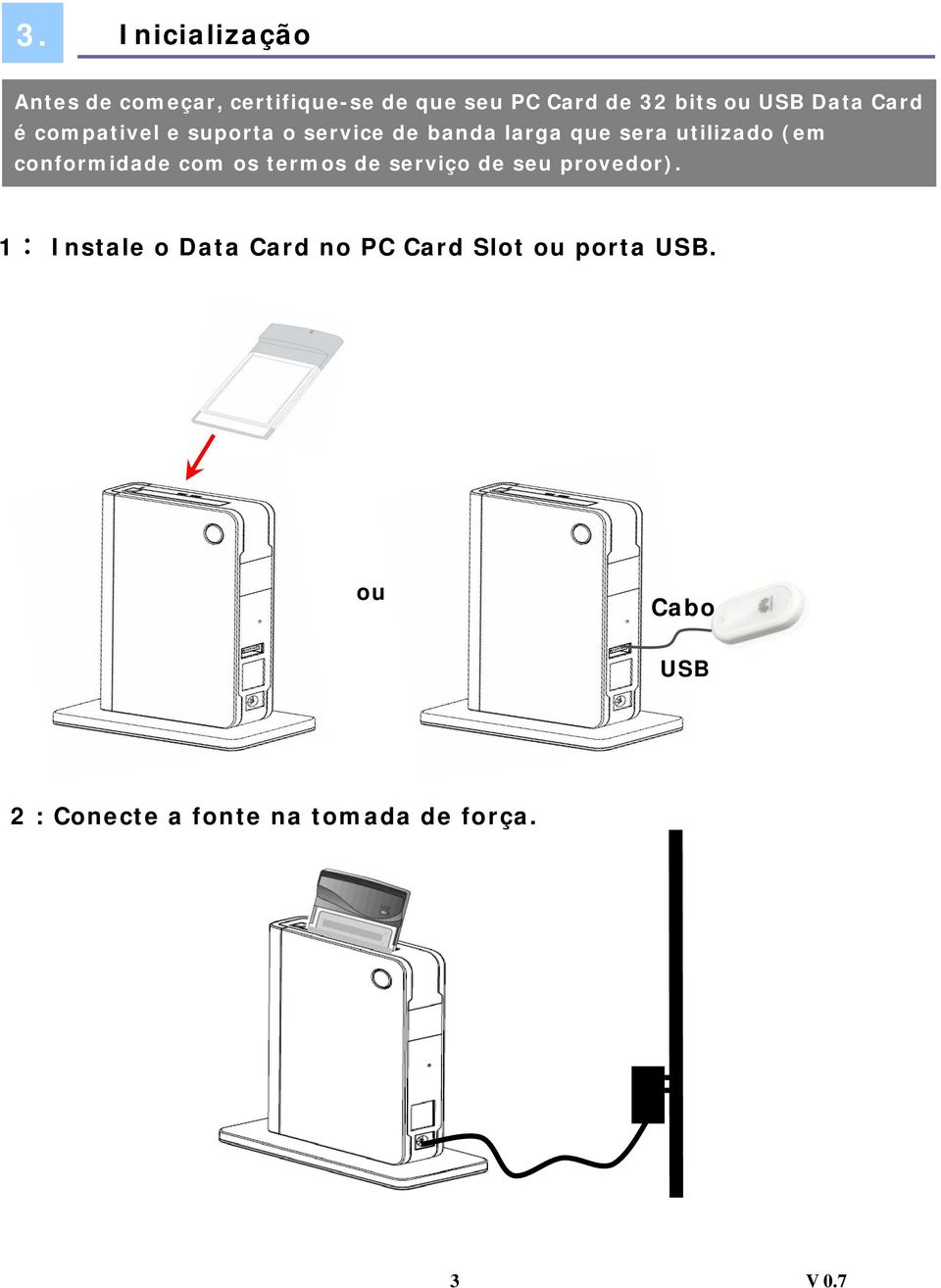 (em conformidade com os termos de serviço de seu provedor).