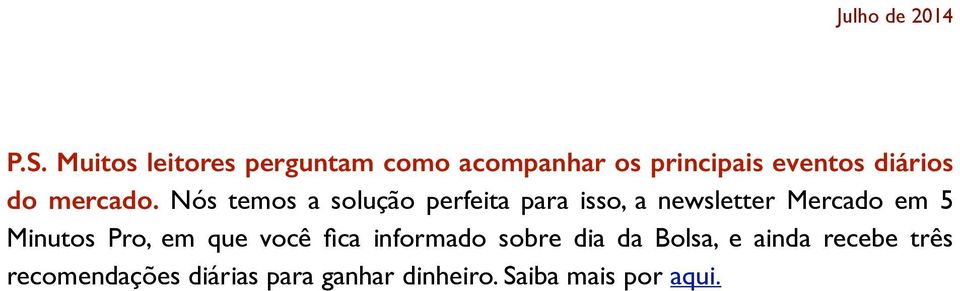 Nós temos a solução perfeita para isso, a newsletter Mercado em 5 Minutos