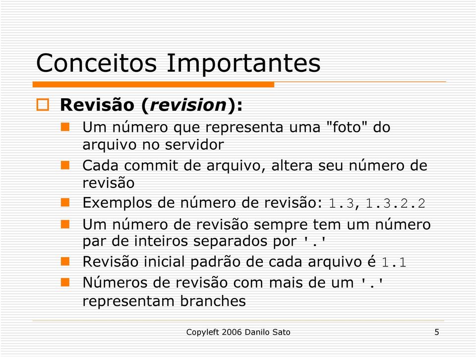 2 Um número de revisão sempre tem um número par de inteiros separados por '.