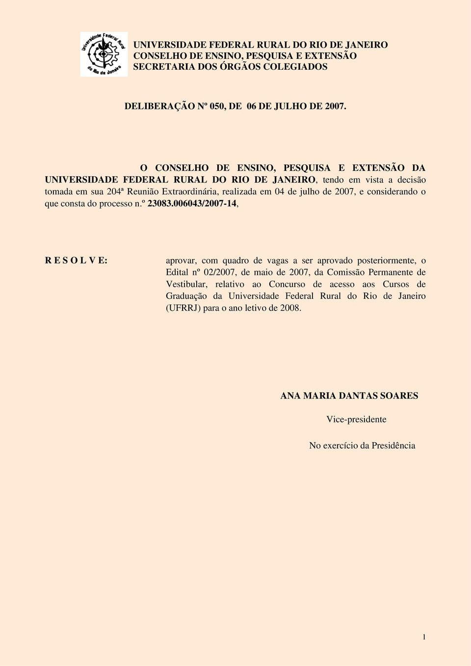 considerando o que consta do processo n.º 23083.